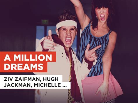 Ziv Zaifman, Hugh Jackman & Michelle Williams – A Million .